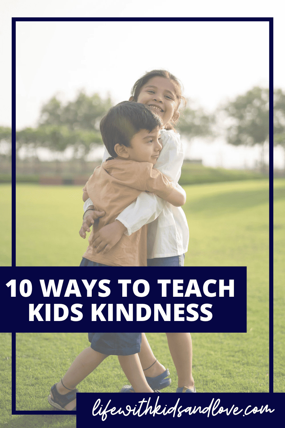 10 Ways to Teach Kids Kindness